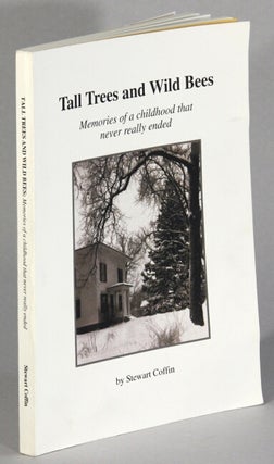 Item #62236 Tall trees and wild bees. Memories of a childhood that never really ended. Stewart...