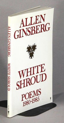 Item #62249 White shroud. Poems 1980-1985. Allen Ginsberg