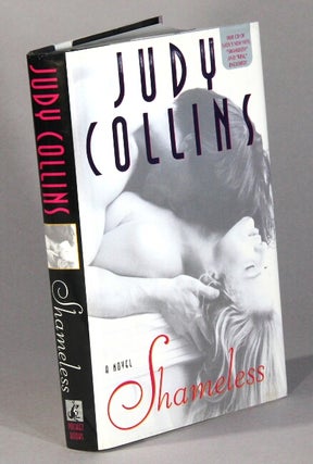Item #62251 Shameless, a novel. Judy Collins