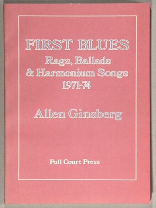 Item #62253 First blues. Rags, ballads, & harmonium songs 1971-74. Allen Ginsberg