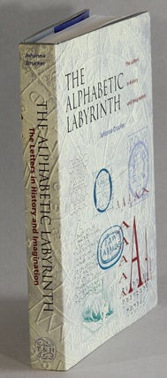 Item #62257 The alphabetic labyrinth. The letters in history and imagination. Johanna Drucker