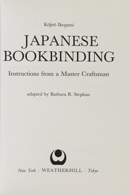 Item #62258 Japanese bookbinding. Instructions from a master craftsman. Adapted by Barbara B. Stephan. Kojiro Ikegami.