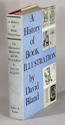 Item #62306 A history of the book illustration. The illuminated manuscript and the printed book....