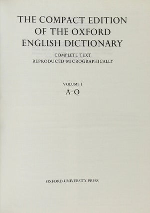 The compact edition of the Oxford English Dictionary. Complete text reproduced micrographically