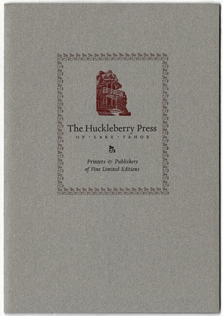 Item #62336 The Huckleberry Press of Lake Tahoe. Printers and publishers of fine limited editions [wrapper title]