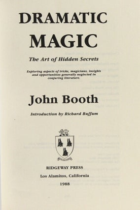 Dramatic magic. The art of hidden secrets. Exploring aspects of tricks, magicians, insights and opportunities generally neglected in conjuring literature
