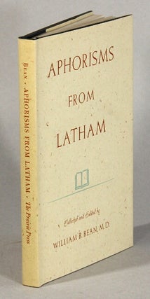 Item #62376 Aphorisms from Latham. Collected and edited by. William B. Bean, M. D