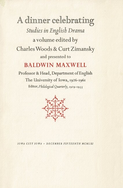 Item #62469 A dinner celebrating Studies in English Drama, a volume edited by Charles Woods & Curt Zimansky and presented to Baldwin Maxwell, Professor & Head, Department of English, The University of Iowa, 1926-1961