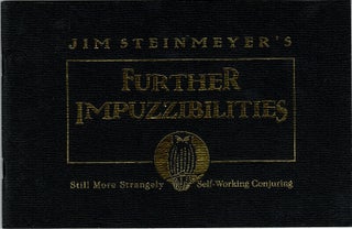 Item #62572 Further impuzzibilities. Still more strangely self-working conjuring. Jim Steinmeyer