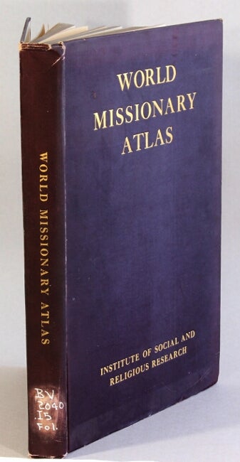 Item #62629 World missionary atlas. Containing a directory of missionary societies, classified summaries of statistics, maps showing the location of mission stations throughout the world, a descriptive account of the principal mission lands, and comprehensive indices ... Maps by John Bartholomew. Harlan P. Beach, Charles Fahs.