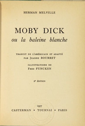 Moby Dick ou la baleine blanche. Traduit de l'américain et adapté par Jeanne Bourret; illustrations de Fred Funcken. 2e édition