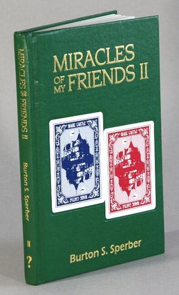 Item #62675 Miracles of my friends II. Burton S. Sperber