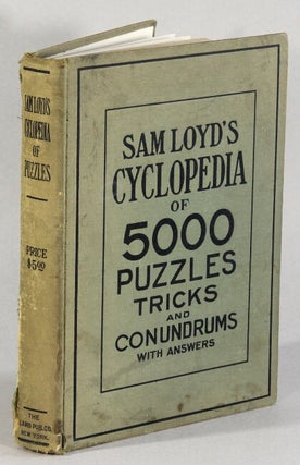 Item #62696 Sam Loyd's cyclopedia of 5000 puzzles tricks and conundrums with answers. Sam Loyd