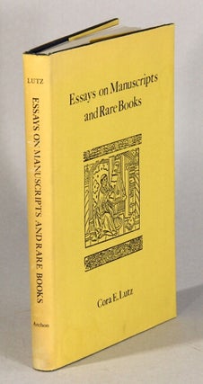 Item #62752 Essays on manuscripts and rare books. Cora E. Lutz