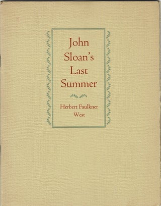 Item #62773 John Sloan's last summer. Herbert Faulkner West