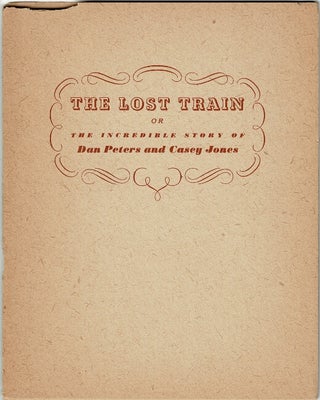 Item #62782 The lost train or the incredible story of Dan Peters and Casey Jones. Wilbur Schramm
