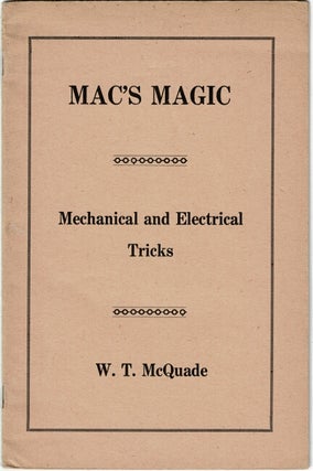 Item #62825 Mac's magic. Mechanical and electrical tricks. W. T. McQuade