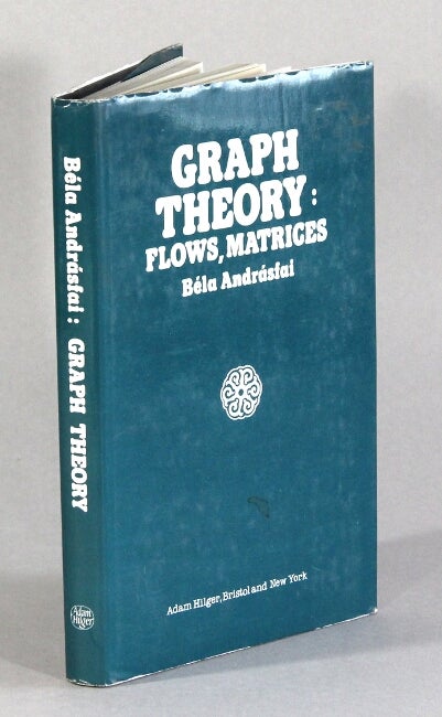 Item #62837 Graph theory: flows, matrices. Bela Andrasfai.