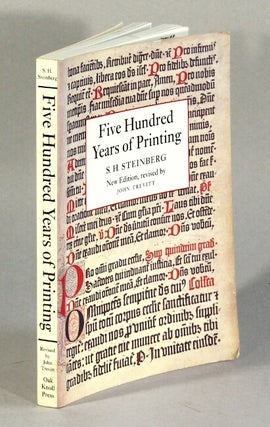 Five hundred years of printing ... New edition, revised by John Trevitt. S. H. Steinberg, John.