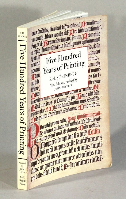 Item #62847 Five hundred years of printing ... New edition, revised by John Trevitt. S. H. Steinberg, John Trevitt.
