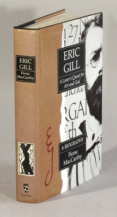 Item #62850 Eric Gill: a lover's quest for art and god. Fiona MacCarthy