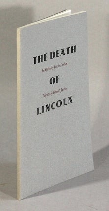 Item #62854 The death of Lincoln. A documentary opera by Edwin London on an original libertto by...