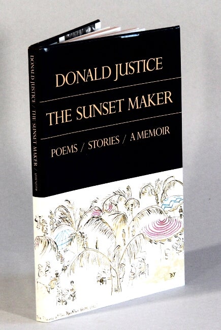 Item #62891 The sunset maker. Poems / stories / a memoir. Donald Justice.