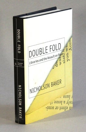 Item #62895 Double fold: libraries and the assault on paper. Nicholson Baker