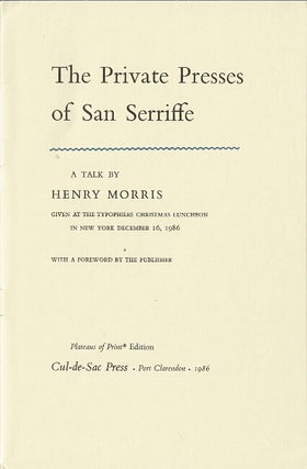 The private presses of San Serriffe. A talk By Henry Morris given at the Typophiles Christmas luncheon in New York December 26, 1986