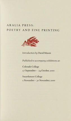 Aralia Press: poetry and fine printing. Introduction by David Mason. Published to accompany exhibitions at Colorado College ... Swathmore College