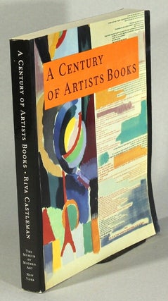 Item #63139 A century of artists books. Riva Castleman