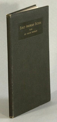 Item #63147 Early American fiction 1774-1830. A Compilation of the Titles of Works of Fiction, by...