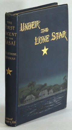 Item #63164 The first ascent of the Kasai being some records of service under the lone star....