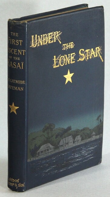 Item #63164 The first ascent of the Kasai being some records of service under the lone star. Charles Somerville LaTrobe Bateman.