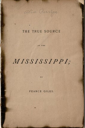 Item #63204 The true source of the Mississippi. Pearce Giles