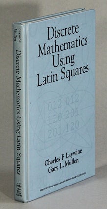Item #63207 Discrete mathematics using Latin squares. Charles F. Laywine, Gary L. Mullen