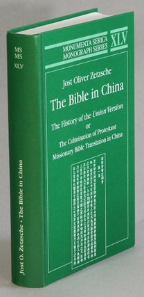 Item #63232 The Bible in China. The history of the Union Version or the culmination of Protestant...