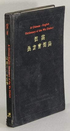 Item #63242 A Chinese-English dictionary of the Wu dialect (featuring the dialect of the city of...