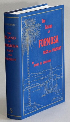 Item #63271 The island of Formosa past and present. James W. Davidson