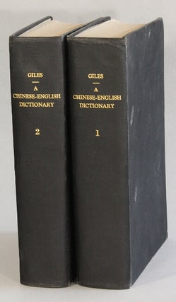 Item #63276 A Chinese-English dictionary ... Second edition, revised and enlarged. Herbert A. Giles