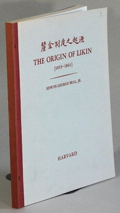 Item #63278 The origin of likin (1853-1864). Edwin George Beal, Jr