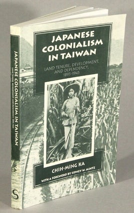 Item #63294 Japanese colonialism in Taiwan: land tenure, development, and dependency, 1895-1945....