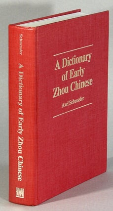Item #63331 A dictionary of Early Zhou Chinese. Axel Schuessler