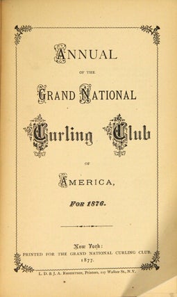 Annual of the Grand National Curling Club of the United States, for 1876