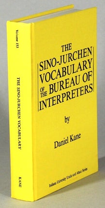 Item #63385 The Sino-Jurchen vocabulary of the Bureau of Interpreters. Daniel Kane