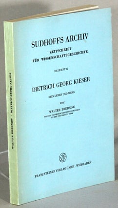 Item #63407 Dietrich Georg Kieser: sein leben und werk. Walter Brednow