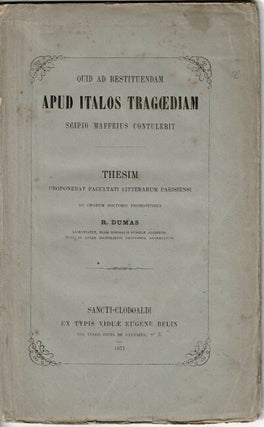 Item #63428 Quid ad restituendam apud Italos tragoediam scipio Maffeius contulerit. Dumas, aymond