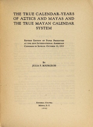 The true calendar-years of Aztecs and Mayas and the true Mayan calendar system