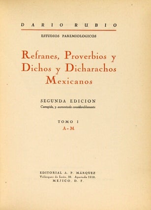 Refranes, proverbios y dichos y dicharachos mexicanos. Secunda edicion corrigenda, y aumentada considerablemente
