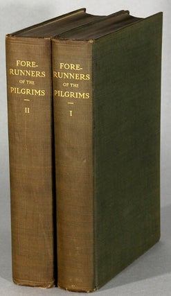Item #63554 Forerunners and competitors of the Pilgrims and Puritans or narrative of voyages made...